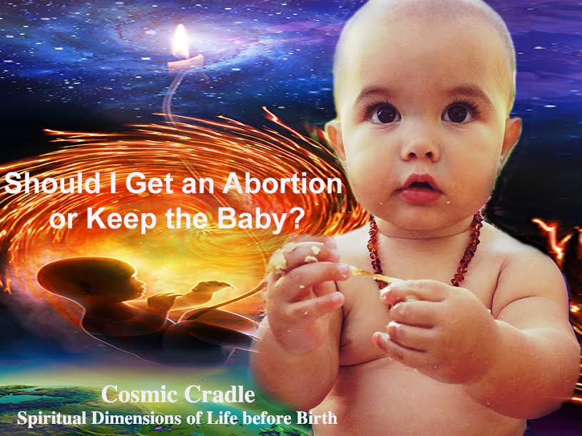“Should I Get an Abortion or Keep the Baby?”